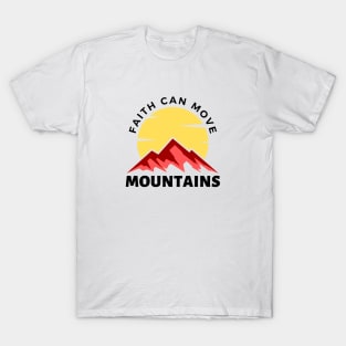 Faith Can Move Mountains | Christian Saying T-Shirt